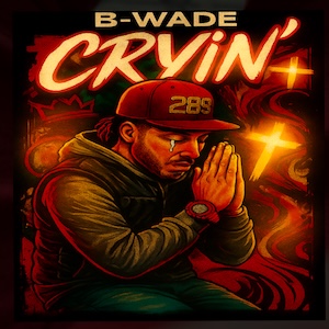 Cryin' by B-Wade