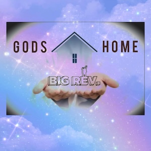 God's Home by Big Rev