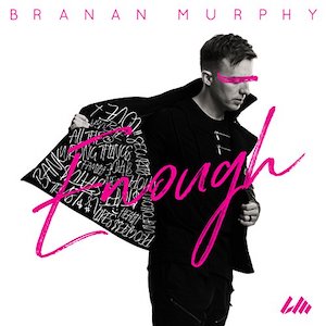 Branan Murphy Enough