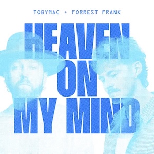 Heaven On My Mind (feat. Forrest Frank) by Toby Mac